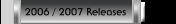 2006 / 2007 Releases